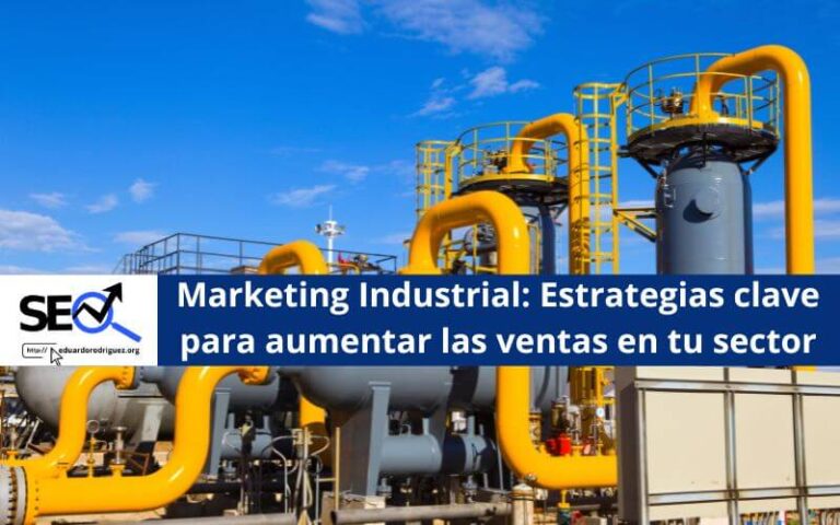 Marketing Industrial Estrategias clave para aumentar las ventas en tu sector